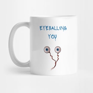 Eyeballing you Mug